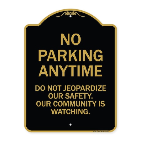 Signmission No Parking Anytime Do Not Jeopardize Our Safety. Our Community Is Watching, A-DES-BG-1824-23765 A-DES-BG-1824-23765